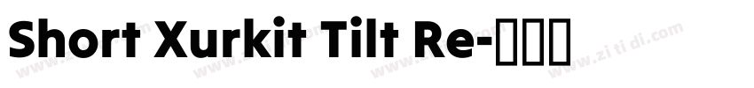 Short Xurkit Tilt Re字体转换